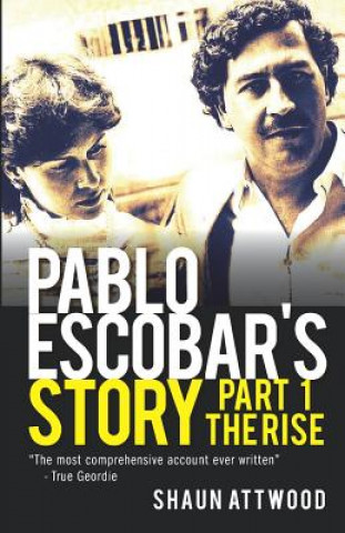 Könyv PABLO ESCOBAR'S STORY SHAUN ATTWOOD