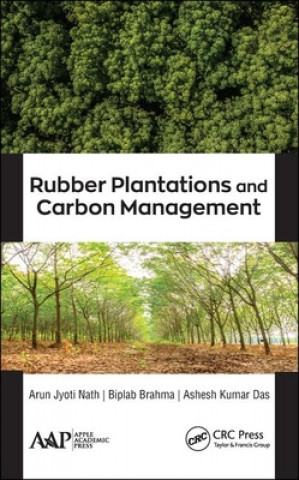 Книга Rubber Plantations and Carbon Management Arun Jyoti Nath
