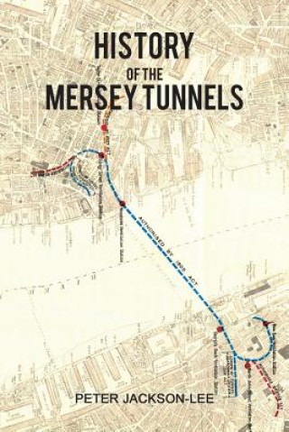 Книга History of the Mersey Tunnels Peter Jackson-Lee