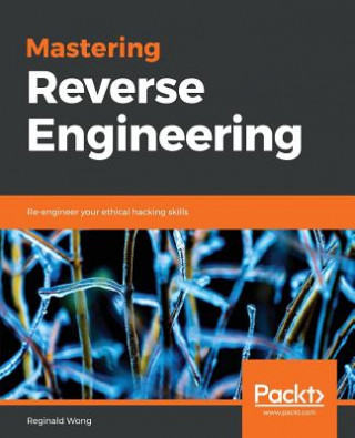 Книга Mastering Reverse Engineering Reginald Wong