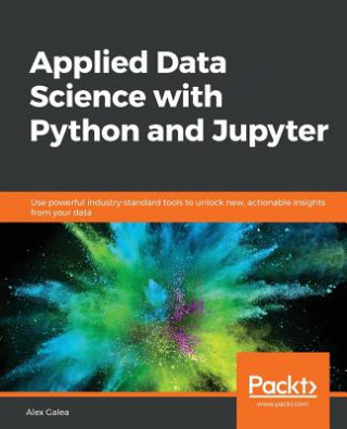 Kniha Applied Data Science with Python and Jupyter Alex Galea