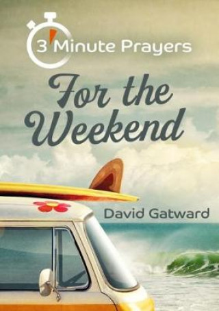Kniha 3 - Minute Prayers For The Weekend David Gatward