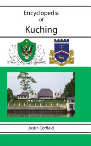 Kniha Encyclopedia of Kuching Justin Corfield