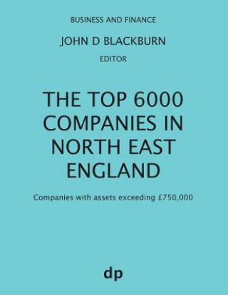 Carte Top 6000 Companies in North East England John D Blackburn