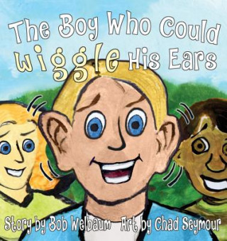 Książka Boy Who Could Wiggle His Ears Bob Welbaum