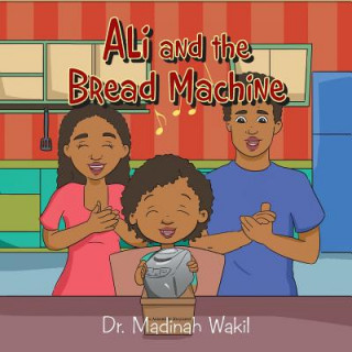 Book Ali and the Bread Machine Dr. Madinah Wakil