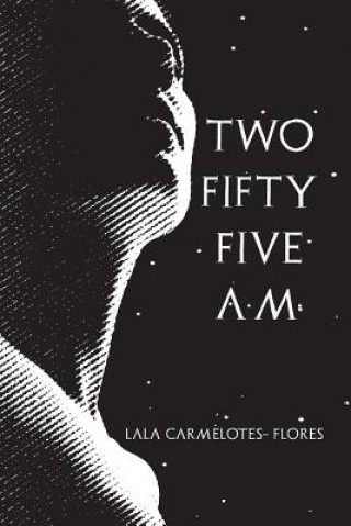 Knjiga Two Fifty Five A.M. Lala Carmelotes Flores