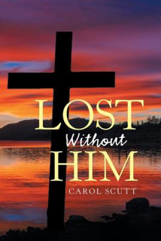 Kniha Lost Without Him Carol Scutt