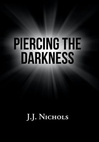 Book Piercing the Darkness J.J. Nichols