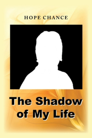 Kniha Shadow of My Life Hope Chance