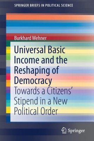 Kniha Universal Basic Income and the Reshaping of Democracy Burkhard Wehner