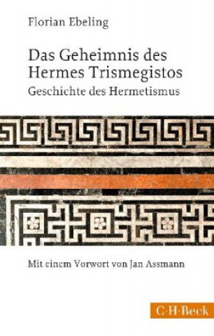 Kniha Das Geheimnis des Hermes Trismegistos Florian Ebeling