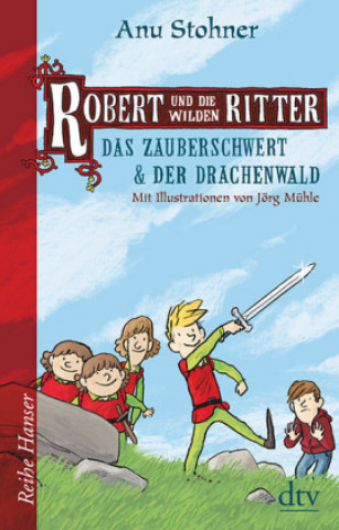 Kniha Robert und die wilden Ritter Das Zauberschwert - Der Drachenwald Anu Stohner