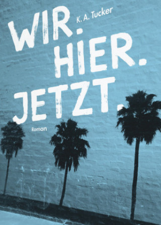 Buch Wir. Hier. Jetzt. K. A. Tucker