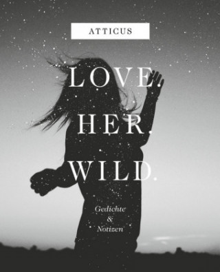 Kniha Love - Her - Wild Gedichte und Notizen Atticus