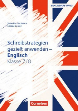 Kniha Schreibstrategien gezielt anwenden - Schreibkompetenz Fremdsprachen SEK I - Englisch - Klasse 7/8 Sebastian Beckmann