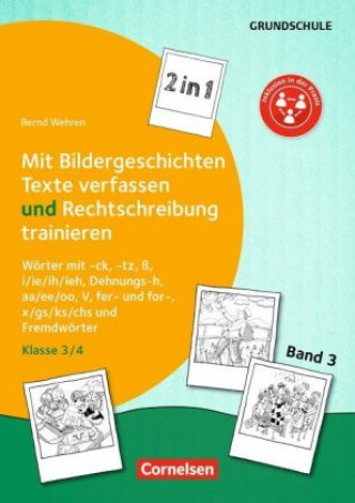 Książka 2 in 1: Mit Bildergeschichten Texte verfassen und Rechtschreibung trainieren - Band 3: Klasse 3/4 Bernd Wehren