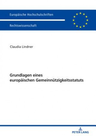 Книга Grundlagen Eines Europaeischen Gemeinnuetzigkeitsstatuts Claudia Lindner