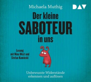 Audio Der kleine Saboteur in uns - Unbewusste Widerstände erkennen und auflösen Michaela Muthig