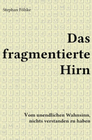 Könyv Fragmentserie / Das fragmentierte Hirn Stephan Fölske