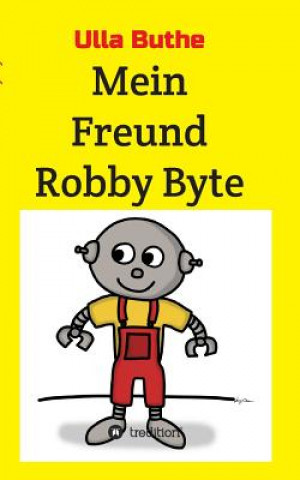 Könyv Mein Freund Robby Byte Ulla Buthe