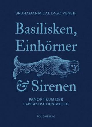 Kniha Basilisken, Einhörner und Sirenen Brunamaria Dal Lago Veneri