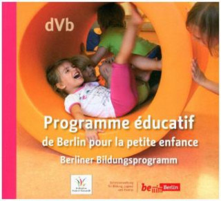 Könyv Programme éducatif de Berlin pour la petite enfance Jugend und Familie von Berlin Senatsverwaltung für Bildung