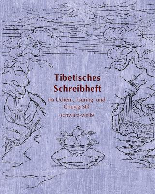 Kniha Tibetisches Schreibheft im Uchen-, Tsuring- und Chuyig-Stil Dr. Xiaoqin Su