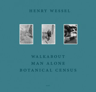 Könyv Henry Wessel: Walkabout / Man Alone / Botanical Census Henry Wessel
