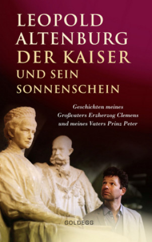 Kniha Der Kaiser und sein Sonnenschein Leopold Altenburg