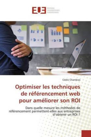 Kniha Optimiser les techniques de référencement web pour améliorer son ROI Cédric Chambras