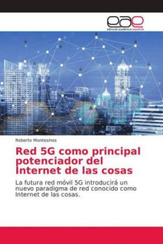 Książka Red 5G como principal potenciador del Internet de las cosas Roberto Montesinos