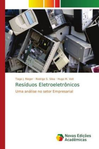 Knjiga Resíduos Eletroeletrônicos Tiago J. Rieger