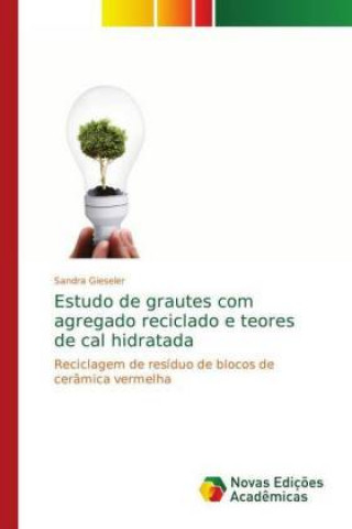 Kniha Estudo de grautes com agregado reciclado e teores de cal hidratada Sandra Gieseler