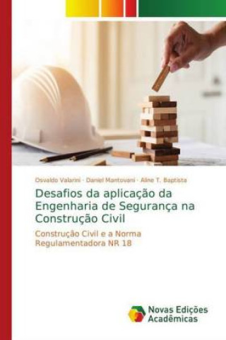 Kniha Desafios da aplicaç?o da Engenharia de Segurança na Construç?o Civil Osvaldo Valarini