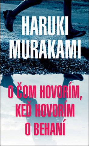 Kniha O čom hovorím, keď hovorím o behaní Haruki Murakami