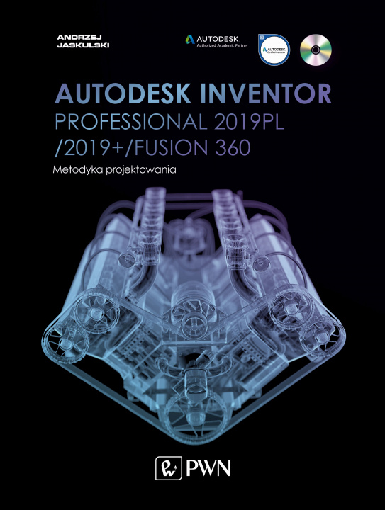 Kniha Autodesk Inventor Professional 2019PL / 2019+ / Fusion 360. Metodyka projektowania (+ płyta CD) Jaskulski Andrzej