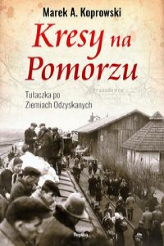 Kniha Kresy na Pomorzu Koprowski Marek A.