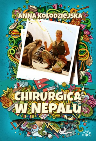 Könyv Chirurgica w Nepalu Kołodziejska Anna