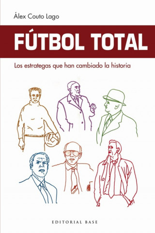 Книга FÚTBOL TOTAL: LOS ESTRATEGAS QUE HAN CAMBIADO LA HISTORIA ALEX COUTO