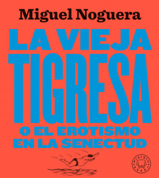 Kniha LA VIEJA TIGRESA (NUEVA EDICIÓN) MIGUEL NOGUERA