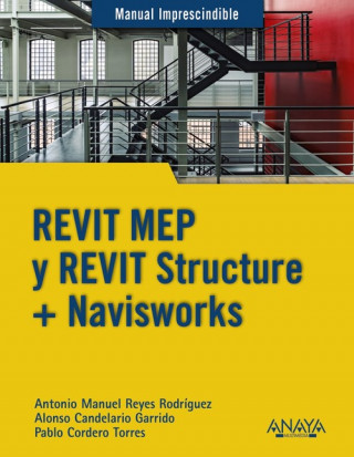 Könyv REVIT MEP Y REVIT STRUCTURE + NAVISWORKS ANTONIO MANUEL REYES RODRIGUEZ