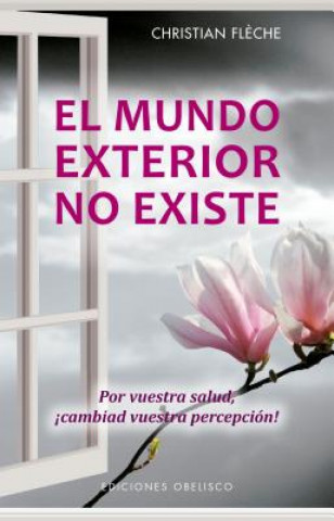 Kniha EL MUNDO EXTERIOR NO EXISTE CHRISTIAN FLECHE