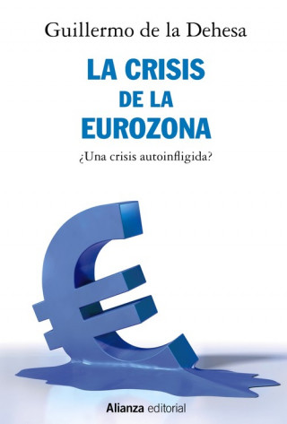 Książka LA CRISIS DE LA EUROZONA. ¿UNA CRISIS AUTOINFLIGIDA? GUILLERMO DE LA DEHESA