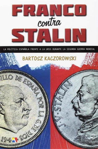 Kniha FRANCO CONTRA STALIN BARTOSZ KACZOROWSKI