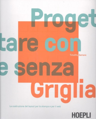 Книга Progettare con e senza griglia. La costruzione del layout per la stampa e per il web Timothy Samara