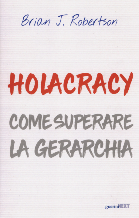 Kniha Holacracy. Come superare la gerarchia Brian J. Robertson