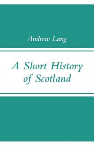 Książka Short History of Scotland Andrew Lang