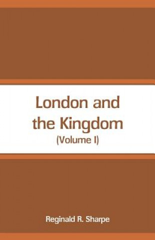 Książka London and the Kingdom Reginald R. Sharpe