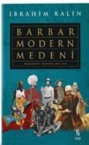 Könyv Barbar Modern Medeni Ibrahim Kalin